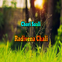 Chori Saali Radivena Chali