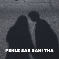 Pehle Sab Sahi Tha Lofi