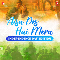 Aisa Des Hai Mera: Independence Day Edition