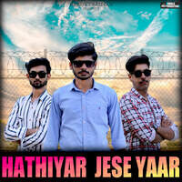 Hathiyar Jese Yaar (feat. Harshit Baliyan)