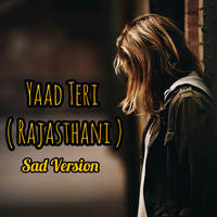 Yaad Teri (Rajasthani Sad Version)