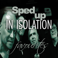 Sped up in Isolation Favourites