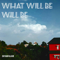 What Will Be Will Be