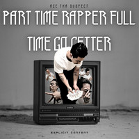 Part Time Rapper Full Time Go Getter