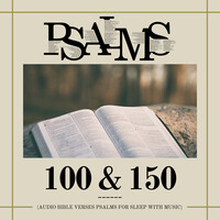 Psalms 100 & 150 (Audio Bible Verses Psalms for Sleep with Music)