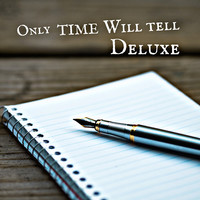 Only Time Will Tell(Deluxe)