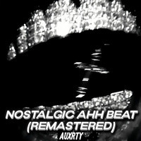 Nostalgic Ahh Beat (Remastered 2024)