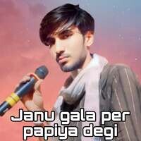 Janu gala per papiya degi