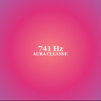 741 Hz Aura Cleanse