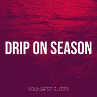 Drip on Season