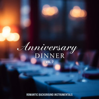 Anniversary Dinner, Vol. 7 (Romantic Background Instrumentals)