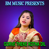 GORVE THEKE KOTHA DIL