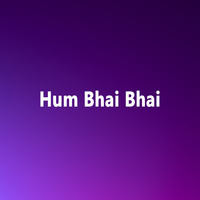 Hum Bhai Bhai