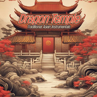 Dragon Temple (Traditional Asian Instrumentals)