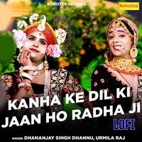 Kanha Ke Dil Ki Jaan Ho Radha Ji Lofi