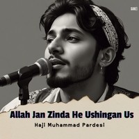 Allah Jan Zinda He Ushingan Us