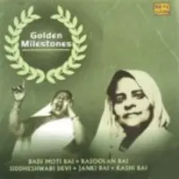 Golden Milestones - Badi Moti Bai Rasoolan Bai