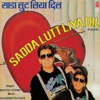 Sadda Lutt Liya Dil