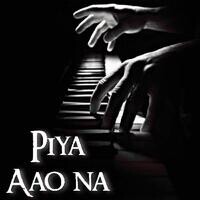 Piya Aao Na