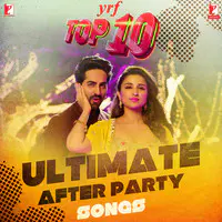 YRF Top 10 -  Ultimate After Party Songs