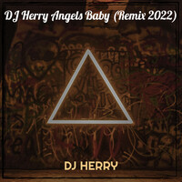 DJ Herry Angels Baby (Remix 2022)