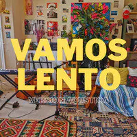 Vamos Lento (Versión Acústica)