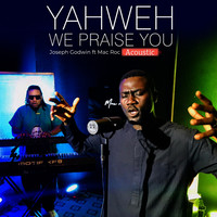 Yahweh We Praise You (Acoustic)