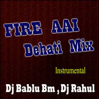 FIRE AAI  Dehati Mix  Instrumental