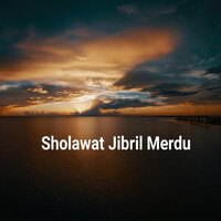 Sholawat Jibril Merdu Song Download: Sholawat Jibril Merdu MP3