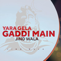 Yara Gela Gaddi Main