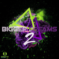 Bigger Dreams 2