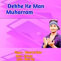 Dekhe Ke Man Muharram