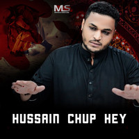 Hussain Chup Hey