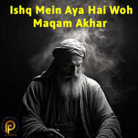 ishq mein aaya wo maqam akhir