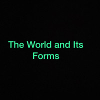 The World and Its Forms