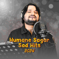 Humane Sagar Sad Hits 2024