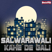 Salwarawali Kahe De Gali