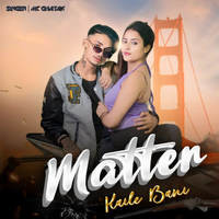 Matter Kaile Bani