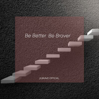 Be Better Be Braver