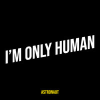 I’m Only Human