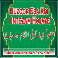 Huzoor Esa Koi Intezam Hojaye