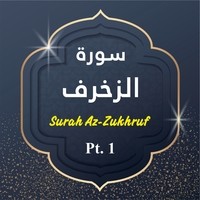 Surah Az-Zukhruf, Pt. 1