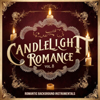 Candlelight Romance, Vol. 8 (Romantic Background Instrumentals)