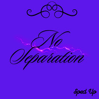 No Separation (Sped Up)