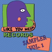 Like You Mean It Records Sampler, Vol. 1