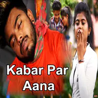 Kabar Par Aana