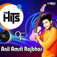 Hits of Anil Amrit Rajbhar