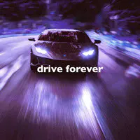 Drive Forever (Left the City, Slowed)
