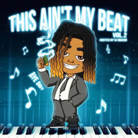 This Ain't My Beat, Vol. 2 Hosted by (DJ Mac90)