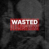 Wasted